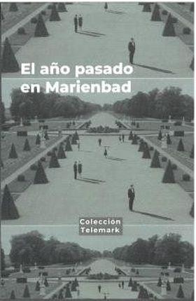 HILARIO J. RODRÍGUEZ, EL AÑO PASADO EN MARIENBAD: RETOS CONTRA EL ABISMO QUE REPRESENTA EL PASO DEL TIEMPO HILARIO J. RODRÍGUEZ, EL AÑO PASADO EN MARIENBAD: RETOS CONTRA EL ABISMO QUE REPRESENTA EL PASO DEL TIEMPO