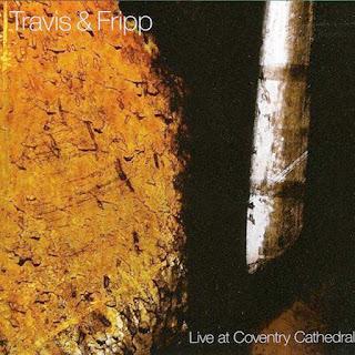 Travis & Fripp - Live at Coventry Cathedral (2010)