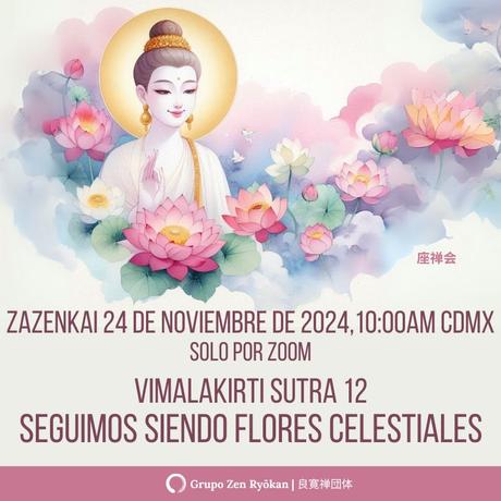 Zazenkai 24 de noviembre de 2024. Vimalakirti Sutra 12. Seguimos siendo Flores Celestiales