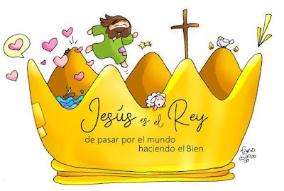 “Jesús es el Rey… de pasar por el mundo haciendo el bien“