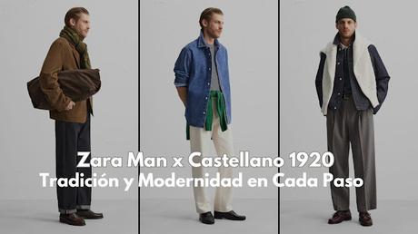 Zara Man x Castellano 1920: Artesanía y Moda Española en su Máxima Expresión Zara,Castellanos 1920,Madrid,Hermosilla,calzado,calzado casual hombre,calzado comodo hombre,calzado clásico,moda española,moda hombre,