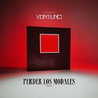 Veintiuno estrenan Perder los modales como nuevo single con videoclip