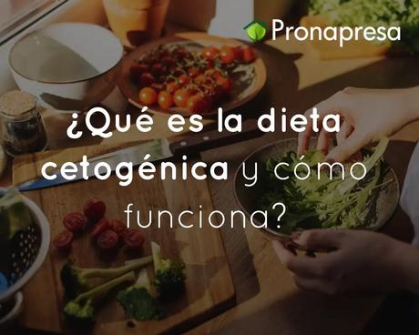'¿Qué es la dieta cetogénica y cómo funciona?