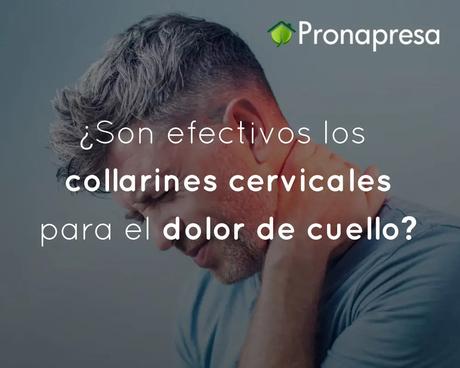 ¿Son efectivos los collarines cervicales para el dolor de cuello?