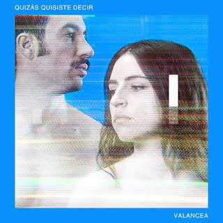 VALANCEA: 'QUIZÁS QUISISTE DECIR' VALANCEA: 'QUIZÁS QUISISTE DECIR'
