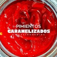 Pimientos caramelizados, un ingrediente valioso para casi todo