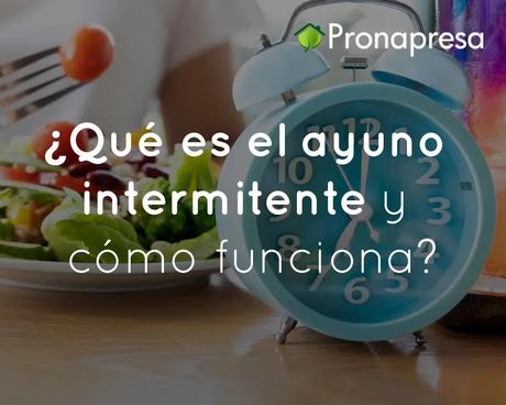 ¿Qué es el ayuno intermitente y cómo funciona?