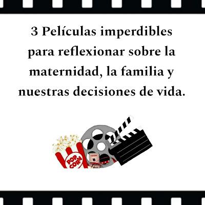 3 Películas imperdibles para reflexionar sobre la maternidad, la familia y nuestras decisiones de vida. 3 Películas imperdibles para reflexionar sobre la maternidad, la familia y nuestras decisiones de vida.