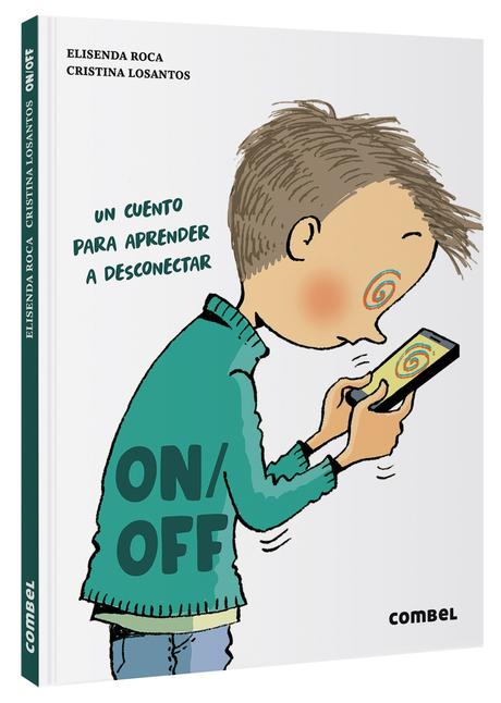 Adelante: Una colección de cuentos imprescindibles para enseñar valores y emociones a los niños On/Off, un cuento para aprender a desconectar. Colección: Adelante