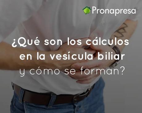 ¿Qué son los cálculos en la vesícula biliar y cómo se forman?