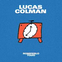 Lucas Colman estrenan Romperlo todo como adelanto de su disco que saldrá en 2025