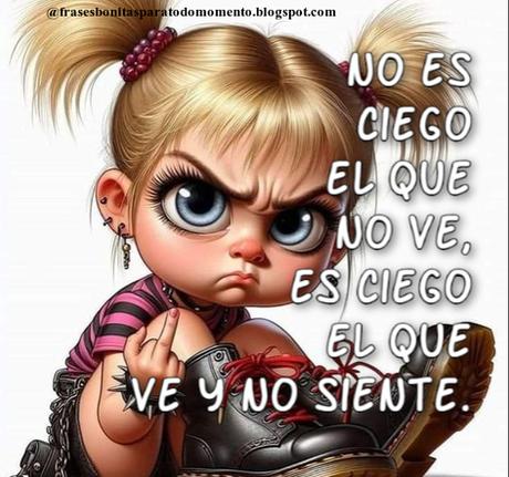 No es ciego el que no ve, es ciego el que ve y no siente.