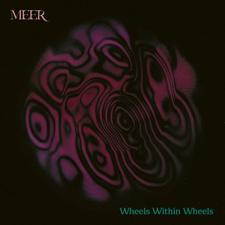 Meer - Wheels Within Wheels (2024) Meer - Wheels Within Wheels (2024)