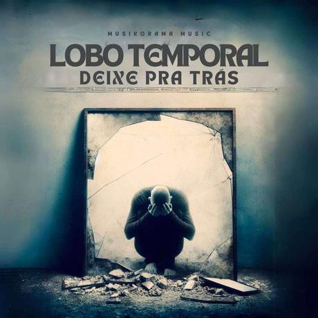 Lobo Temporal reflexiona sobre redención y entrega en “Deixe pra trás”, un sencillo visceral y catártico b0452838