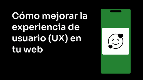 Cómo mejorar la experiencia de usuario (UX) en tu web - Explora algunos tips para mejorar el UI de tu web