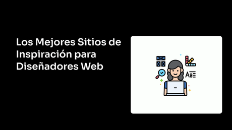 Los Mejores Sitios de Inspiración para Diseñadores Web - Explora algunos de los sitios web de inspiracion para diseñadores web