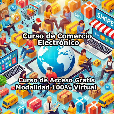 Curso de Comercio Electrónico Modalidad 100% Virtual de Acceso Gratis Curso de Comercio Electrónico Modalidad 100% Virtual de Acceso Gratis