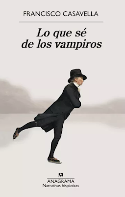 Francisco Casavella. Lo que sé de los vampiros