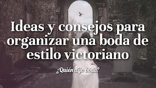 Ideas y consejos para organizar una boda de estilo victoriano