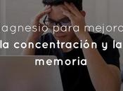 Magnesio para mejorar concentración memoria