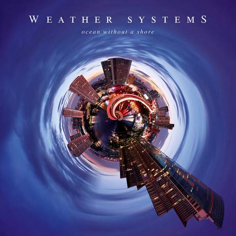 Weather Systems - Ocean Without A Shore (2024) Weather Systems - Ocean Without A Shore (2024)