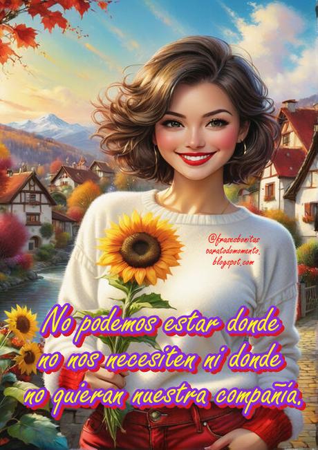 No podemos estar donde no nos necesiten ni donde no quieran nuestra compañía. - Viktor Frankl.