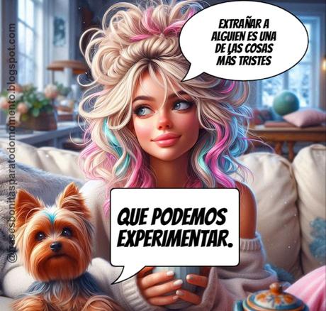 Extrañar a alguien es una de las cosas más tristes que podemos experimentar.