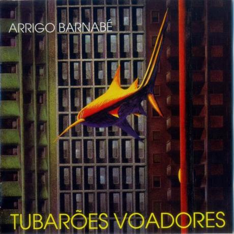 Arrigo Barnabé - Tubarões Voadores (1984)