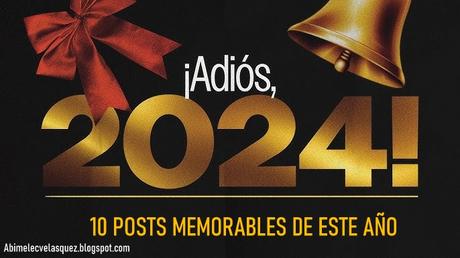 ADIÓS 2024, 10 POSTS MEMORABLES DE ESTE AÑO