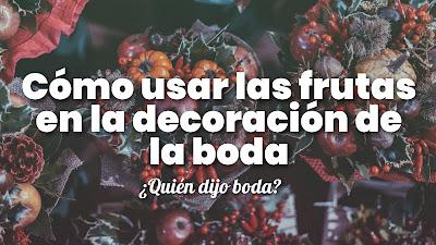Cómo usar las frutas en la decoración de la boda Cómo usar las frutas en la decoración de la boda