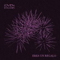 Joven Dolores estrenan Eres un regalo como single con videoclip