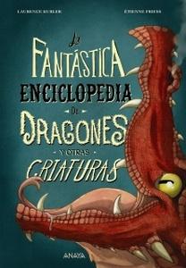 «La fantástica enciclopedia de dragones y otras criaturas», texto de Laurence Kubler con ilustraciones de Étienne Friess