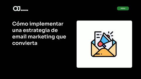 Cómo implementar una estrategia de email marketing que convierta Cómo implementar una estrategia de email marketing que convierta