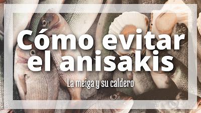 Cómo evitar el anisakis Cómo evitar el anisakis