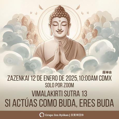 Zazenkai 12 de enero de 2025. Vimalakirti Sutra 13. Si actúas como Buda, eres Buda