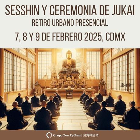 Invitación: Sesshin retiro urbano en CDMX. 7, 8 y 9 de febrero de 2025