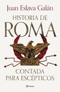 «Historia de Roma contada para escépticos», de Juan Eslava Galán