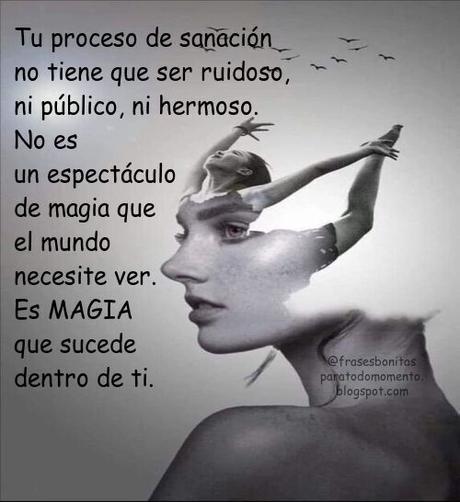 Tu proceso de sanación no tiene que ser ruidoso, ni público, ni hermoso. No es un espectáculo de magia que el mundo necesite ver. Es MAGIA que sucede dentro de ti.