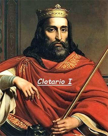 Clotario I rey de los francos entre los años 558 y 561 Clotario I rey de los francos entre los años 558 y 561