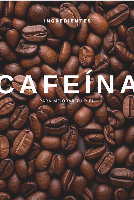 Cafeína para que sirve cómo se usa piel skincare cuidado de la piel pelo cabello efectos beneficios celulitis piel de naranja productos ojeras manchas