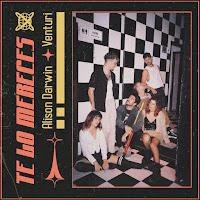 Venturi y Alison Darwin estrenan Te Lo Mereces como single conjunto