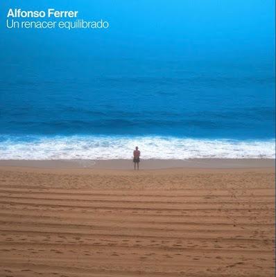 ALFONSO FERRER: 'UN RENACER EQUILIBRADO'