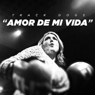 TRACK DOGS: 'AMOR DE MI VIDA'