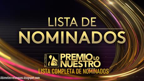 LISTA COMPLETA DE NOMINADOS A PREMIO LO NUESTRO 2025