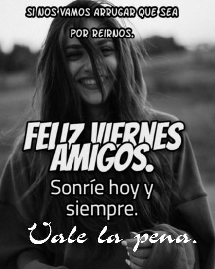 Si nos vamos arrugar que sea por reirnos. Feliz Viernes amigos. Sonríe hoy y siempre. Vale la pena.