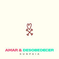 SuNFaia estrenan Amar & Desobedecer como nuevo single