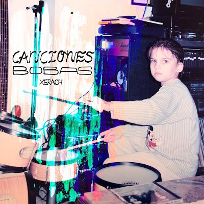 XERACH: 'CANCIONES BOBAS'