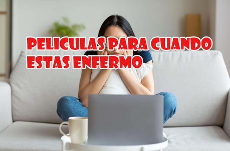 Películas para cuando estas enfermo