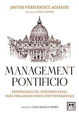 Management pontificio: Enseñanzas del gobierno papal para organizaciones contemporáneas Management pontificio: Enseñanzas del gobierno papal para organizaciones contemporáneas