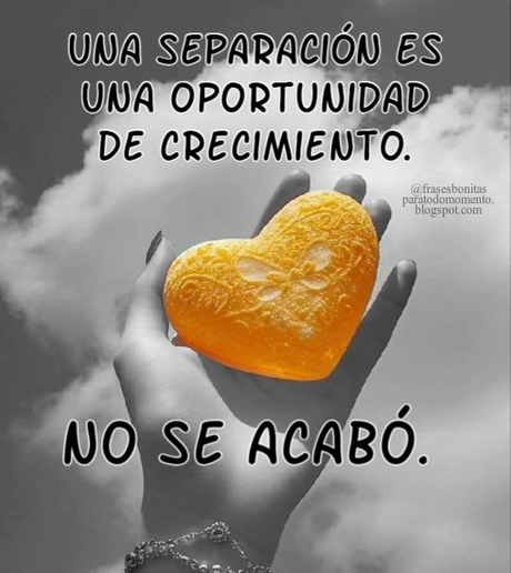 Una separación es una oportunidad de crecimiento. No se acabó.